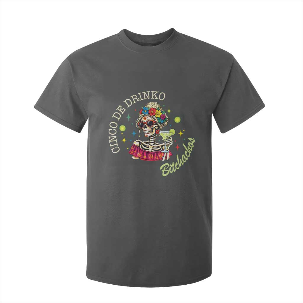 Cinco De Drinko Bitchachos T Shirt For Kid Funny Skeleton Drinking Margarita Fiesta Party TS14 Dark Heather Print Your Wear