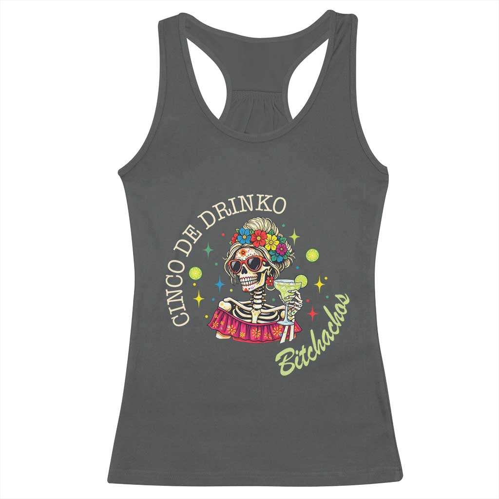 Cinco De Drinko Bitchachos Racerback Tank Top Funny Skeleton Drinking Margarita Fiesta Party TS14 Dark Heather Print Your Wear