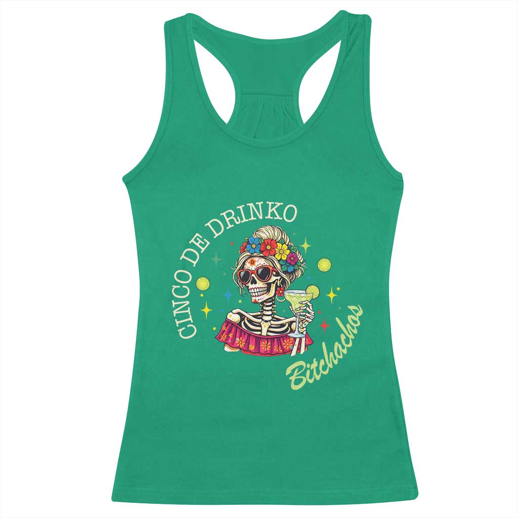Cinco De Drinko Bitchachos Racerback Tank Top Funny Skeleton Drinking Margarita Fiesta Party TS14 Irish Green Print Your Wear