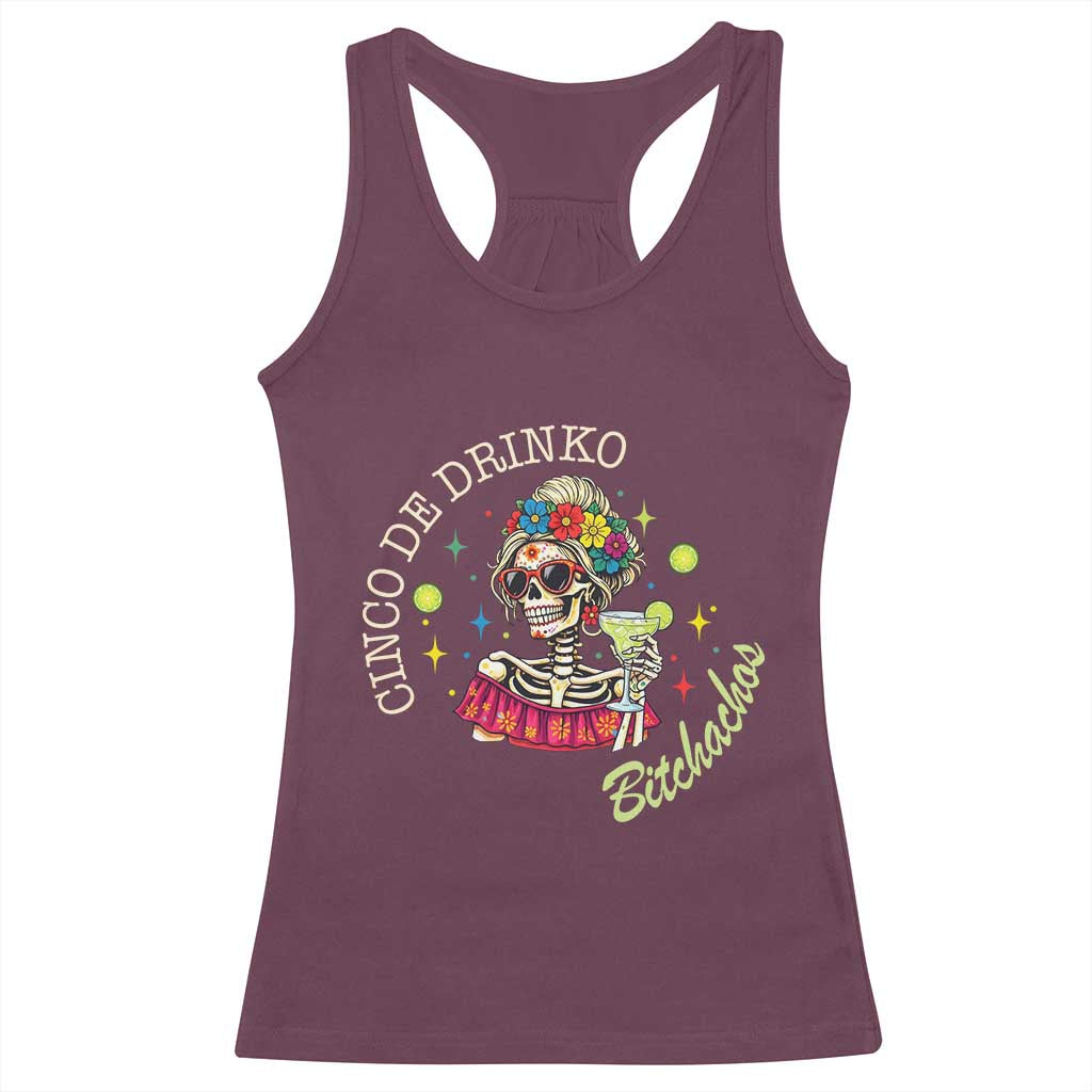 Cinco De Drinko Bitchachos Racerback Tank Top Funny Skeleton Drinking Margarita Fiesta Party TS14 Maroon Print Your Wear