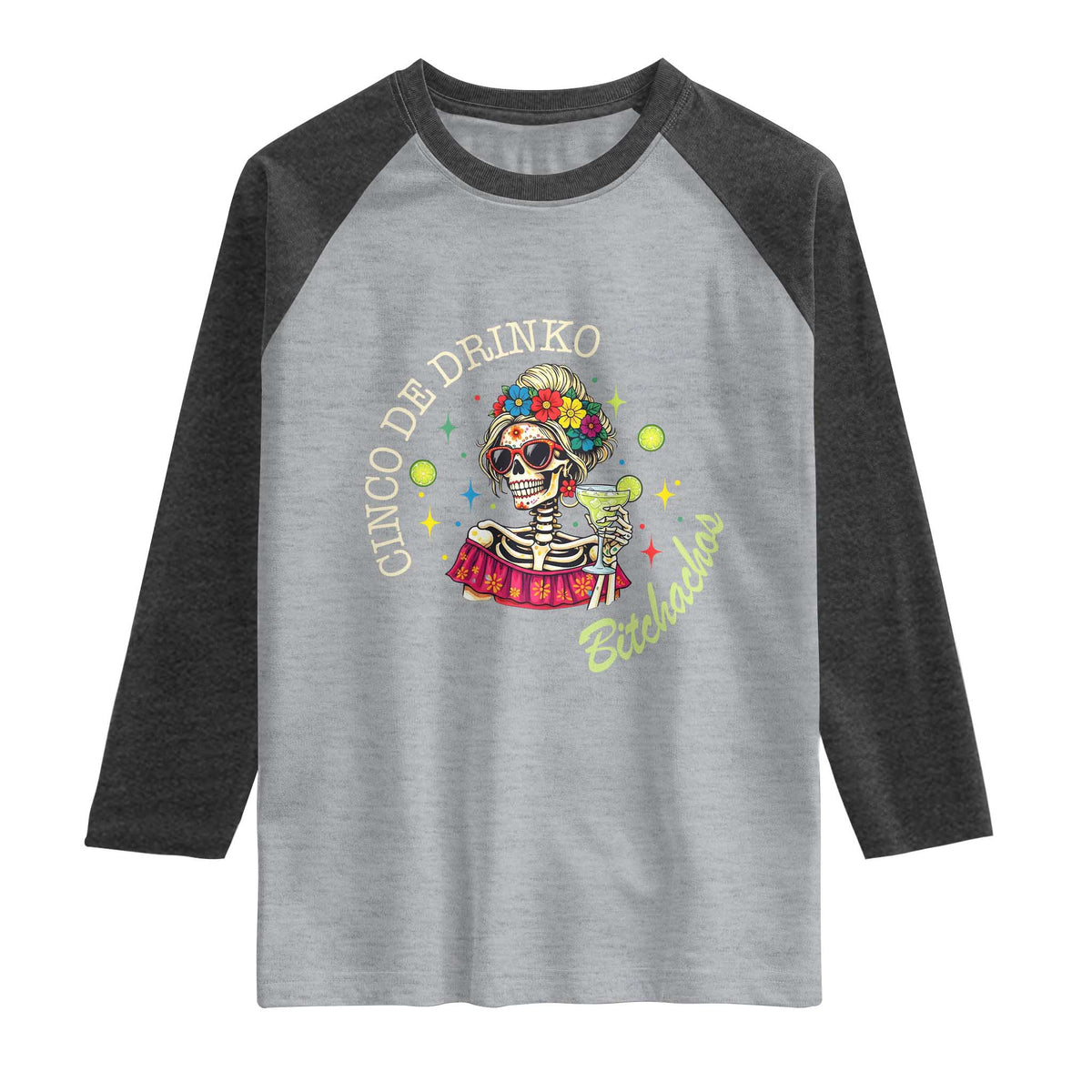 Cinco De Drinko Bitchachos Raglan Shirt Funny Skeleton Drinking Margarita Fiesta Party TS14 Heather Gray Heather Charcoal Print Your Wear