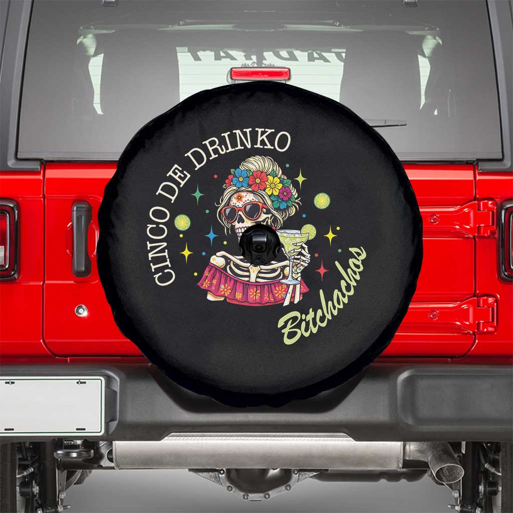 Cinco De Drinko Bitchachos Spare Tire Cover Funny Skeleton Drinking Margarita Fiesta Party TS14 Black Print Your Wear