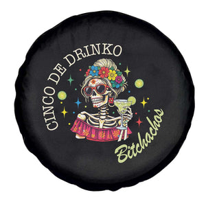 Cinco De Drinko Bitchachos Spare Tire Cover Funny Skeleton Drinking Margarita Fiesta Party TS14 Print Your Wear