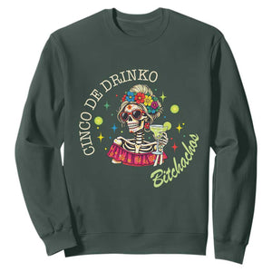 Cinco De Drinko Bitchachos Sweatshirt Funny Skeleton Drinking Margarita Fiesta Party TS14 Dark Forest Green Print Your Wear
