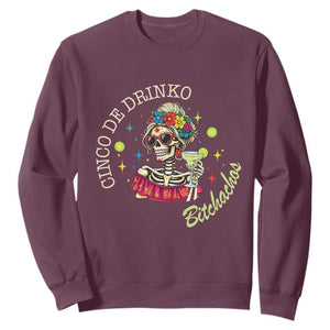 Cinco De Drinko Bitchachos Sweatshirt Funny Skeleton Drinking Margarita Fiesta Party TS14 Maroon Print Your Wear