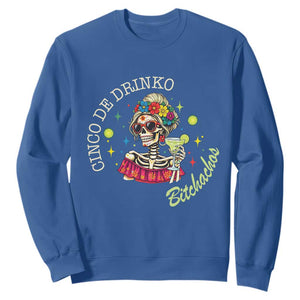 Cinco De Drinko Bitchachos Sweatshirt Funny Skeleton Drinking Margarita Fiesta Party TS14 Royal Blue Print Your Wear