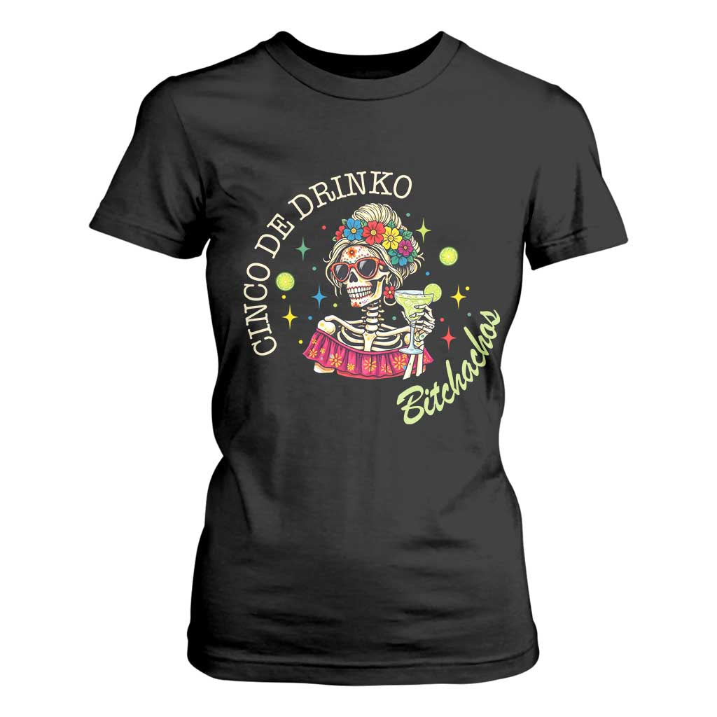Cinco De Drinko Bitchachos T Shirt For Women Funny Skeleton Drinking Margarita Fiesta Party TS14 Black Print Your Wear