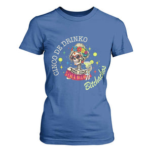 Cinco De Drinko Bitchachos T Shirt For Women Funny Skeleton Drinking Margarita Fiesta Party TS14 Royal Blue Print Your Wear