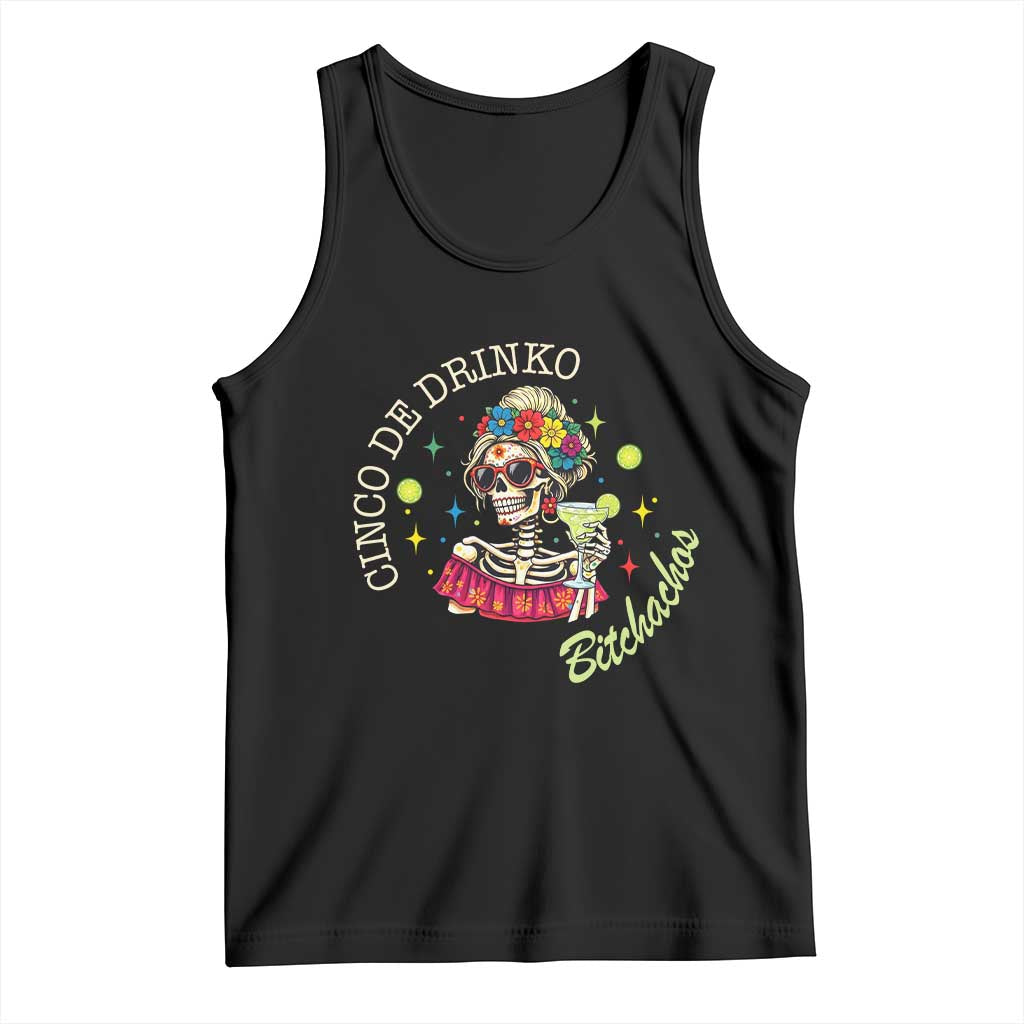 Cinco De Drinko Bitchachos Tank Top Funny Skeleton Drinking Margarita Fiesta Party TS14 Black Print Your Wear