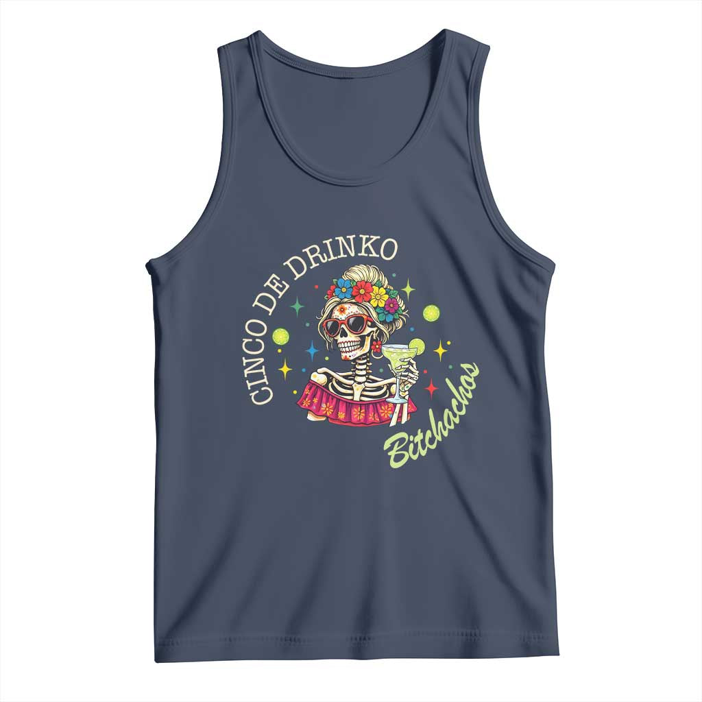 Cinco De Drinko Bitchachos Tank Top Funny Skeleton Drinking Margarita Fiesta Party TS14 Navy Print Your Wear