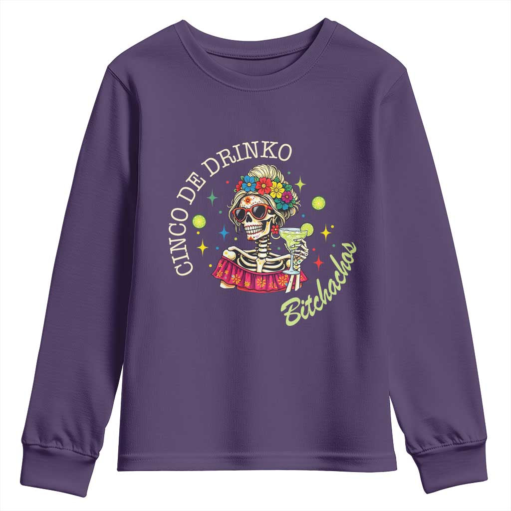 Cinco De Drinko Bitchachos Youth Sweatshirt Funny Skeleton Drinking Margarita Fiesta Party TS14 Purple Print Your Wear