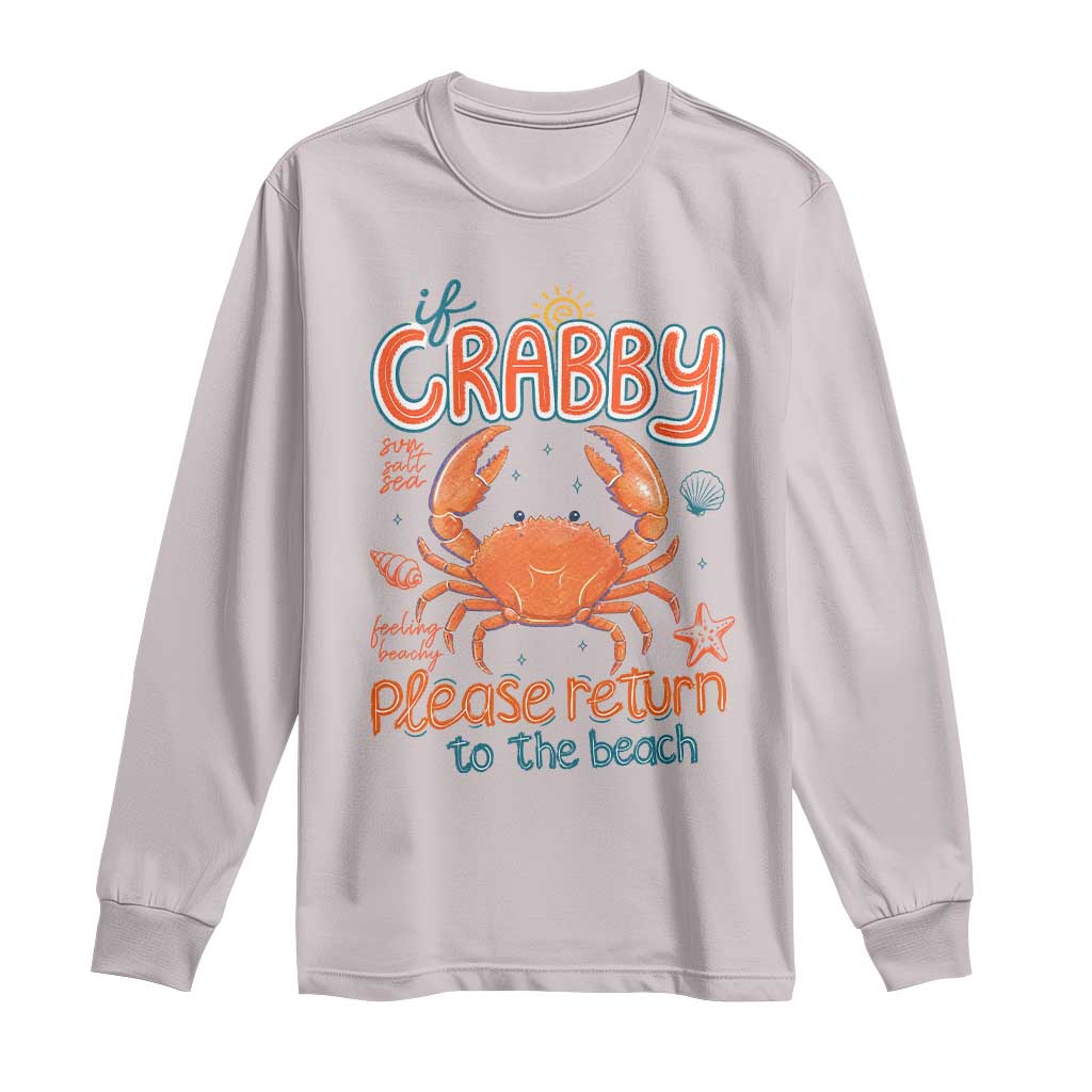 If Crabby Please Return To The Beach Long Sleeve Shirt Funny Crab Summer Vacatiion TS14 Ice Gray Print Your Wear