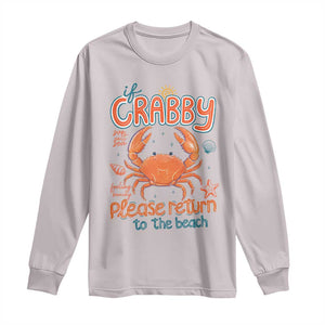 If Crabby Please Return To The Beach Long Sleeve Shirt Funny Crab Summer Vacatiion TS14 Ice Gray Print Your Wear
