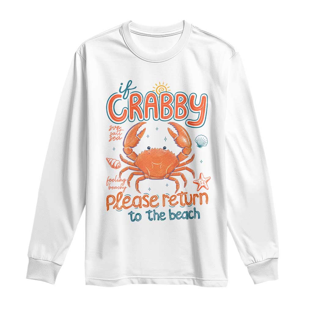 If Crabby Please Return To The Beach Long Sleeve Shirt Funny Crab Summer Vacatiion TS14 White Print Your Wear