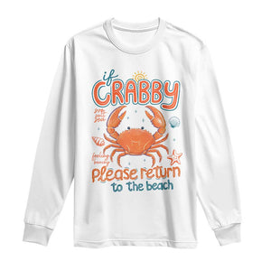 If Crabby Please Return To The Beach Long Sleeve Shirt Funny Crab Summer Vacatiion TS14 White Print Your Wear
