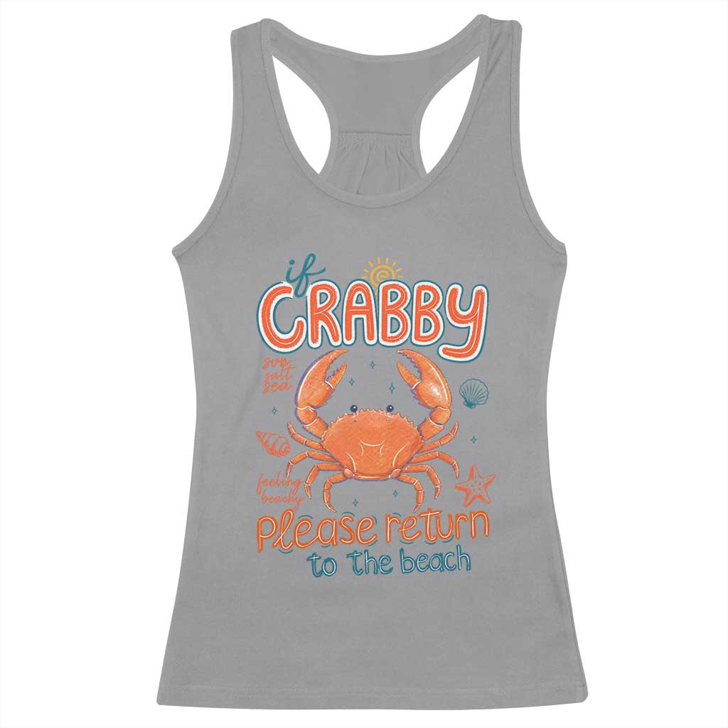 If Crabby Please Return To The Beach Racerback Tank Top Funny Crab Summer Vacatiion TS14 Sport Gray Print Your Wear
