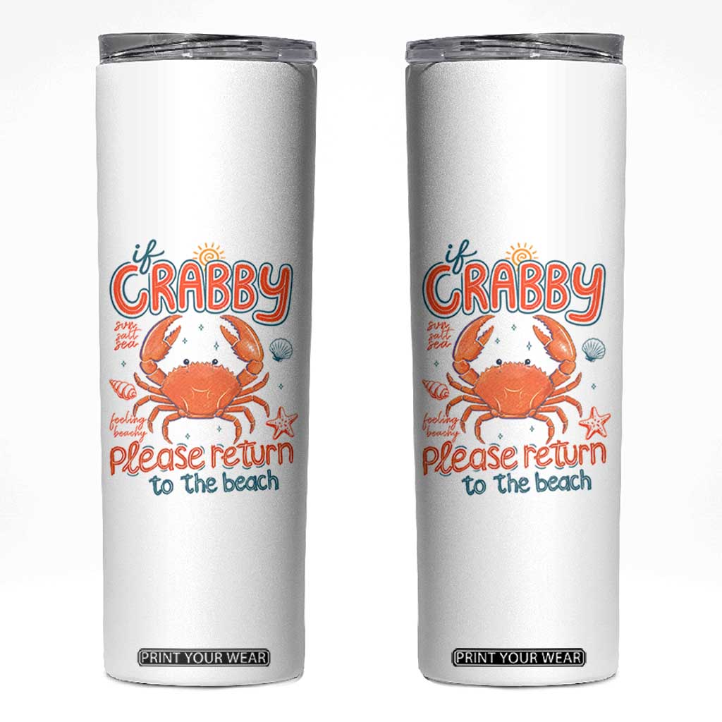 If Crabby Please Return To The Beach Skinny Tumbler Funny Crab Summer Vacatiion TS14 White Print Your Wear