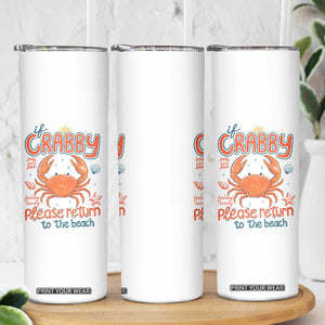 If Crabby Please Return To The Beach Skinny Tumbler Funny Crab Summer Vacatiion TS14 Print Your Wear