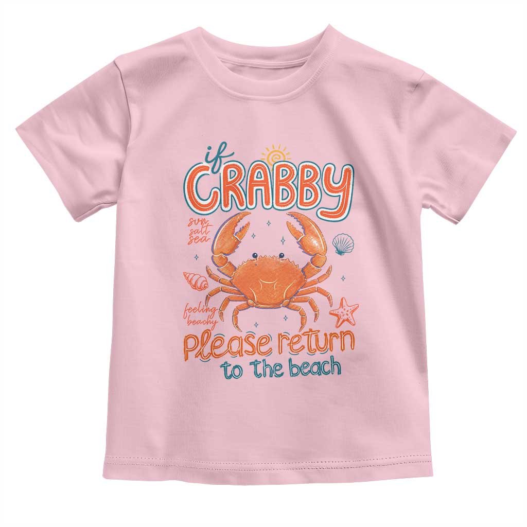 If Crabby Please Return To The Beach Toddler T Shirt Funny Crab Summer Vacatiion TS14 Light Pink Print Your Wear