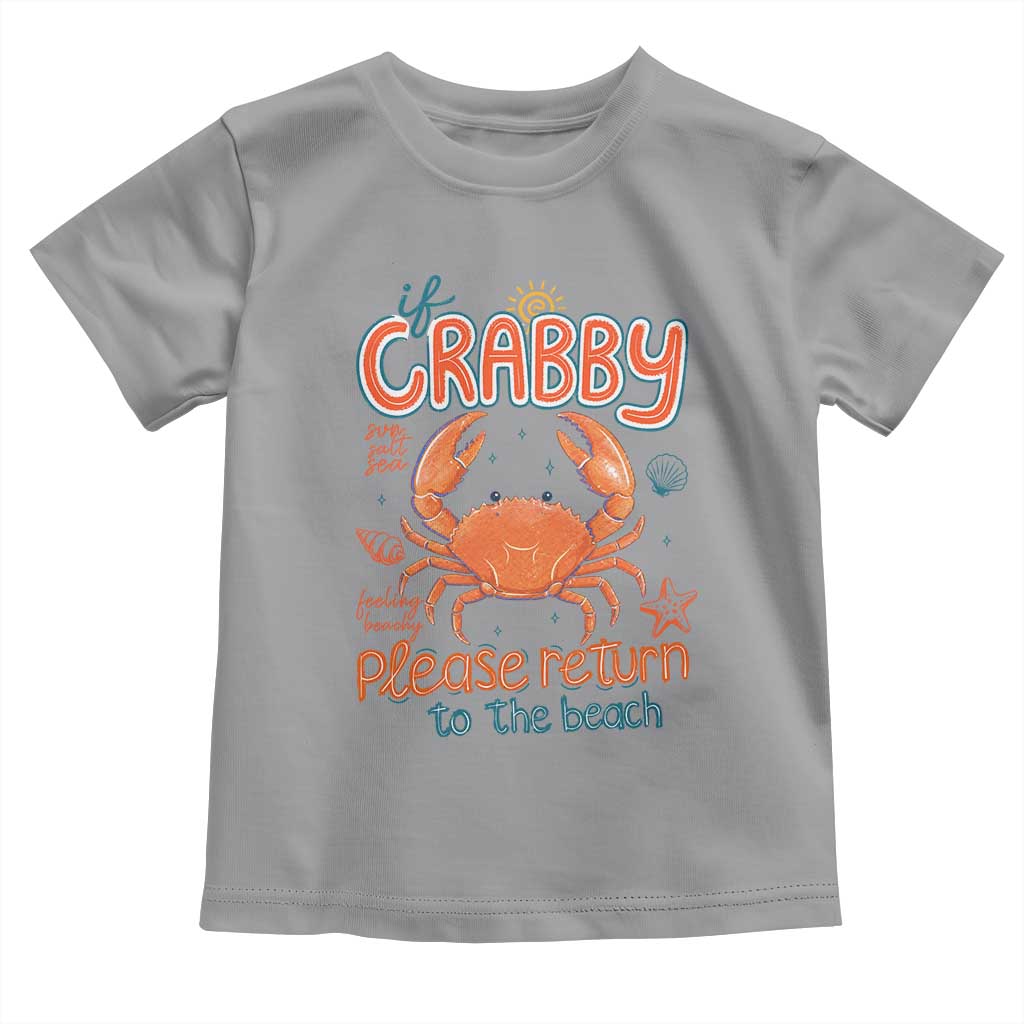 If Crabby Please Return To The Beach Toddler T Shirt Funny Crab Summer Vacatiion TS14 Sport Gray Print Your Wear