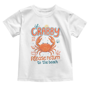 If Crabby Please Return To The Beach Toddler T Shirt Funny Crab Summer Vacatiion TS14 White Print Your Wear