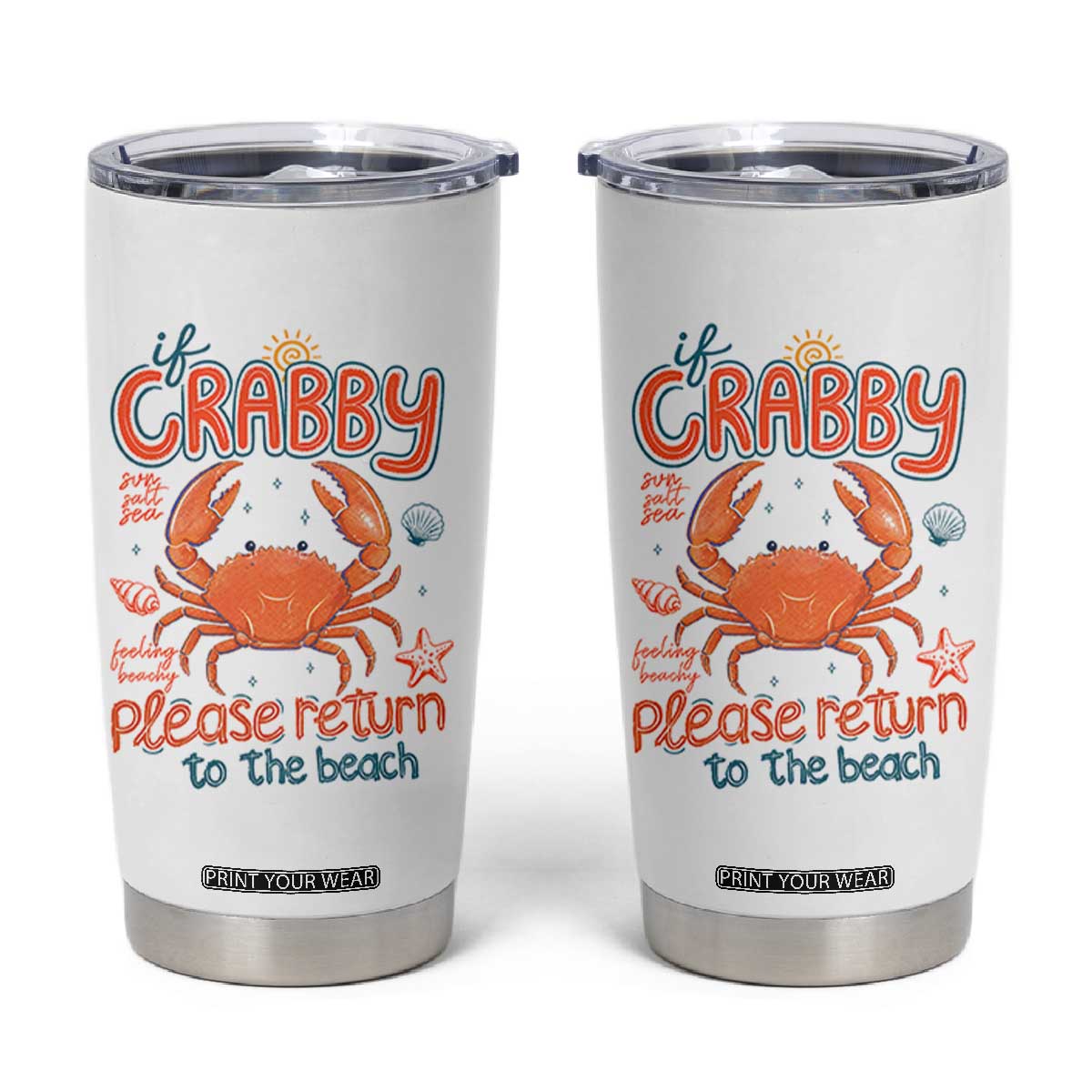 If Crabby Please Return To The Beach Tumbler Cup Funny Crab Summer Vacatiion TS14 White Print Your Wear