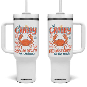 If Crabby Please Return To The Beach Tumbler With Handle Funny Crab Summer Vacatiion TS14 One Size: 40 oz White Print Your Wear