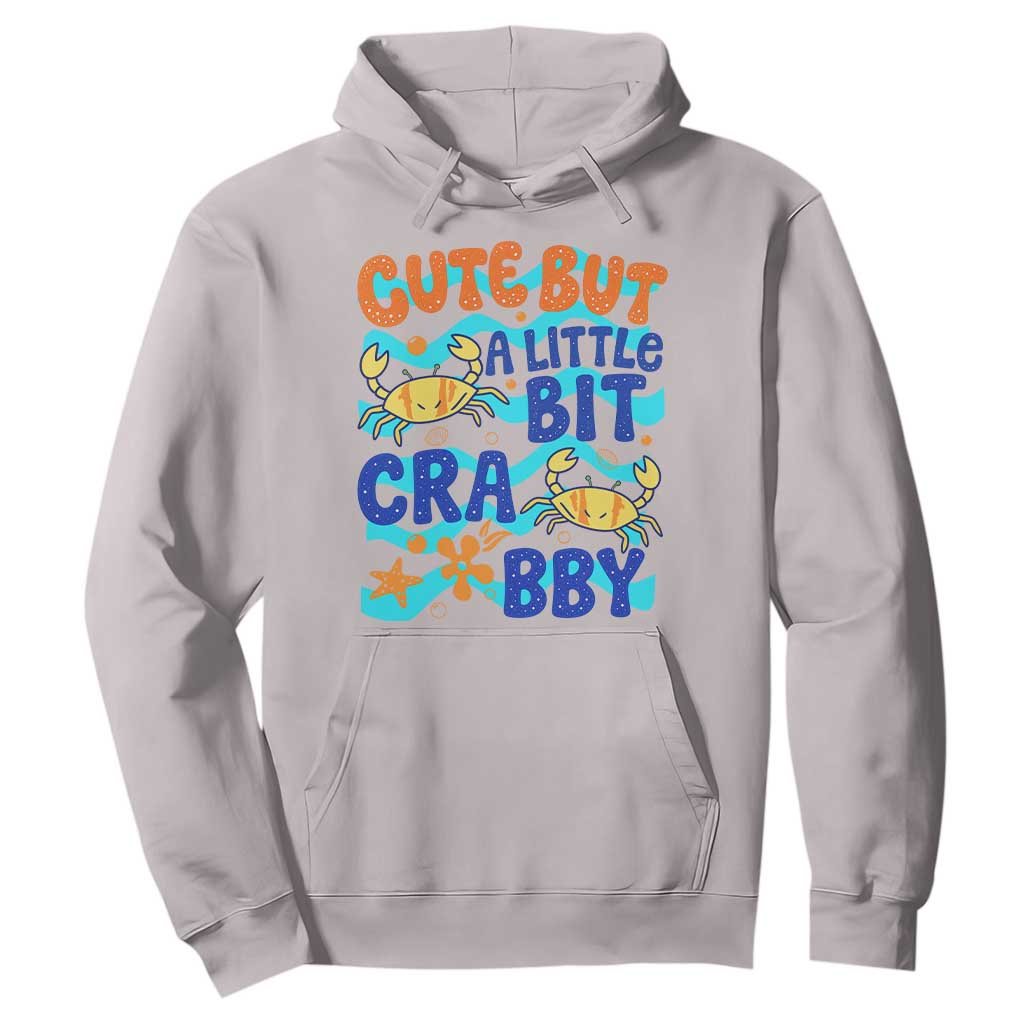 Cute But A Little Bit Crabby Hoodie Beach Crab Summer Vacation TS14 Ice Gray Print Your Wear