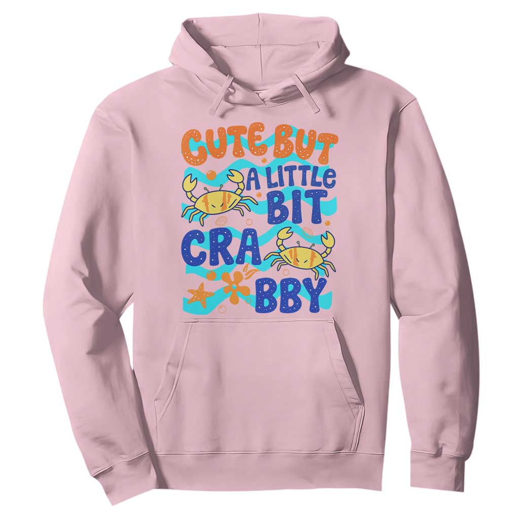 Cute But A Little Bit Crabby Hoodie Beach Crab Summer Vacation TS14 Light Pink Print Your Wear