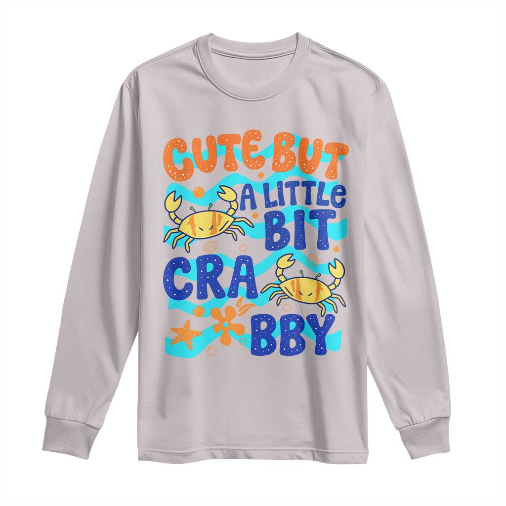 Cute But A Little Bit Crabby Long Sleeve Shirt Beach Crab Summer Vacation TS14 Ice Gray Print Your Wear