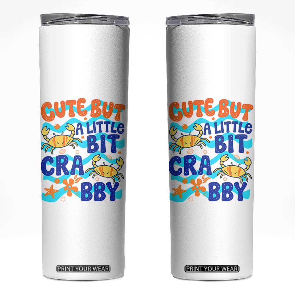 Cute But A Little Bit Crabby Skinny Tumbler Beach Crab Summer Vacation TS14 White Print Your Wear