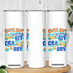 Cute But A Little Bit Crabby Skinny Tumbler Beach Crab Summer Vacation TS14 Print Your Wear