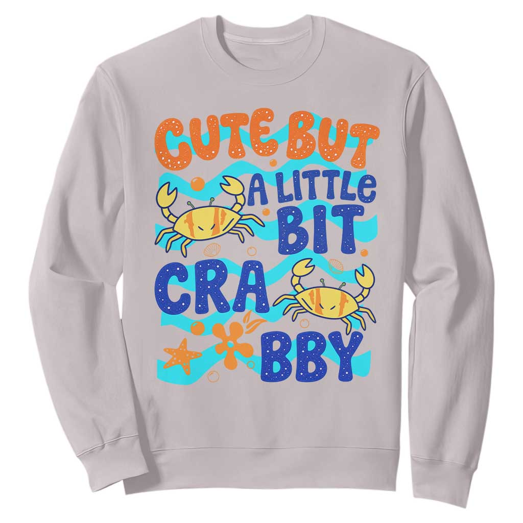 Cute But A Little Bit Crabby Sweatshirt Beach Crab Summer Vacation TS14 Ice Gray Print Your Wear