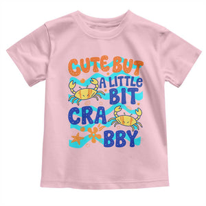 Cute But A Little Bit Crabby Toddler T Shirt Beach Crab Summer Vacation TS14 Light Pink Print Your Wear
