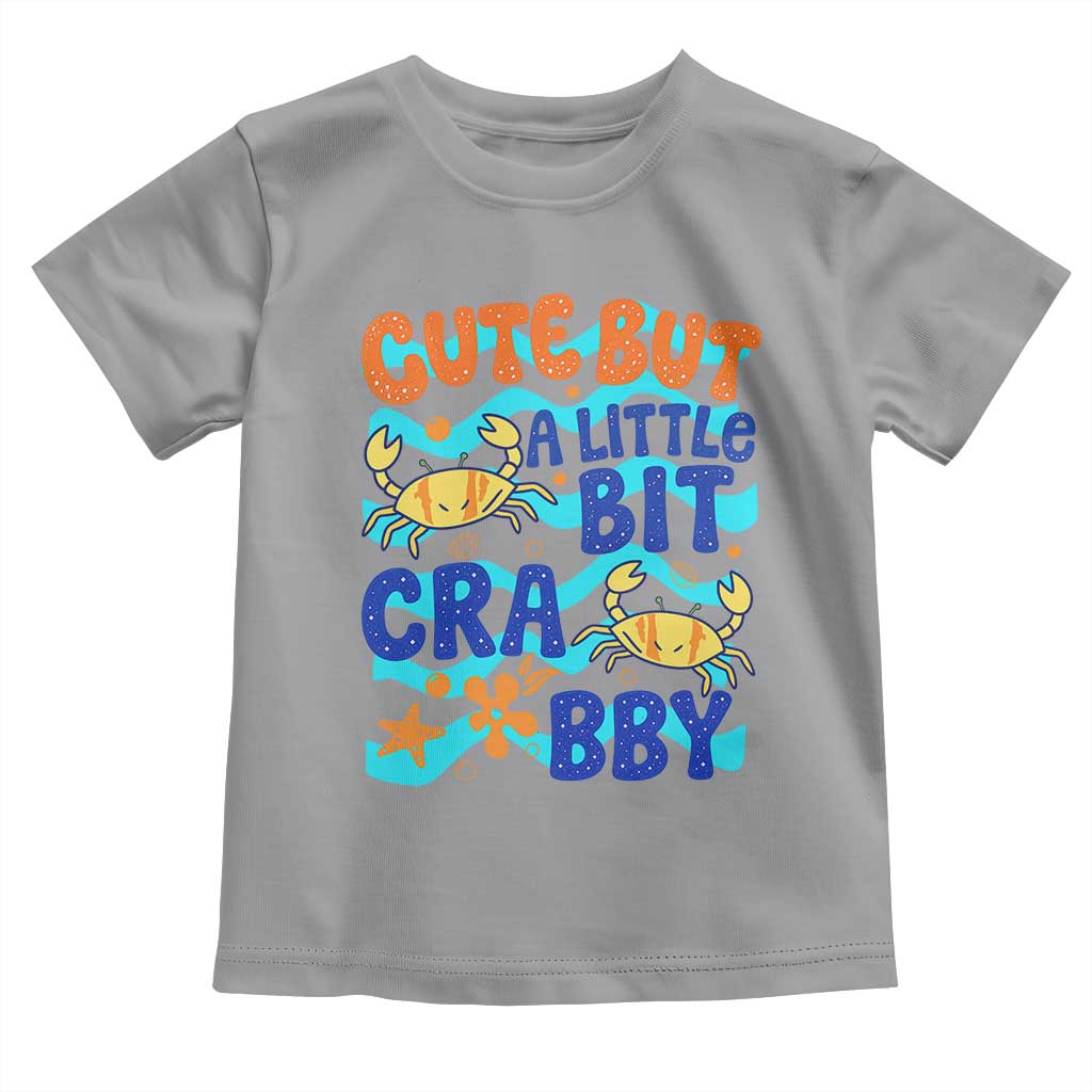 Cute But A Little Bit Crabby Toddler T Shirt Beach Crab Summer Vacation TS14 Sport Gray Print Your Wear