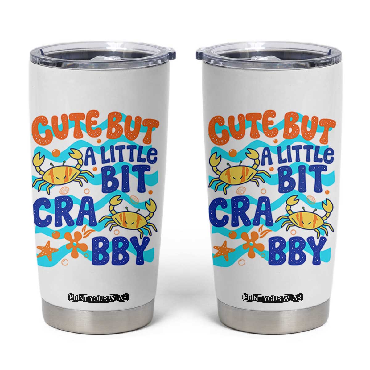 Cute But A Little Bit Crabby Tumbler Cup Beach Crab Summer Vacation TS14 White Print Your Wear