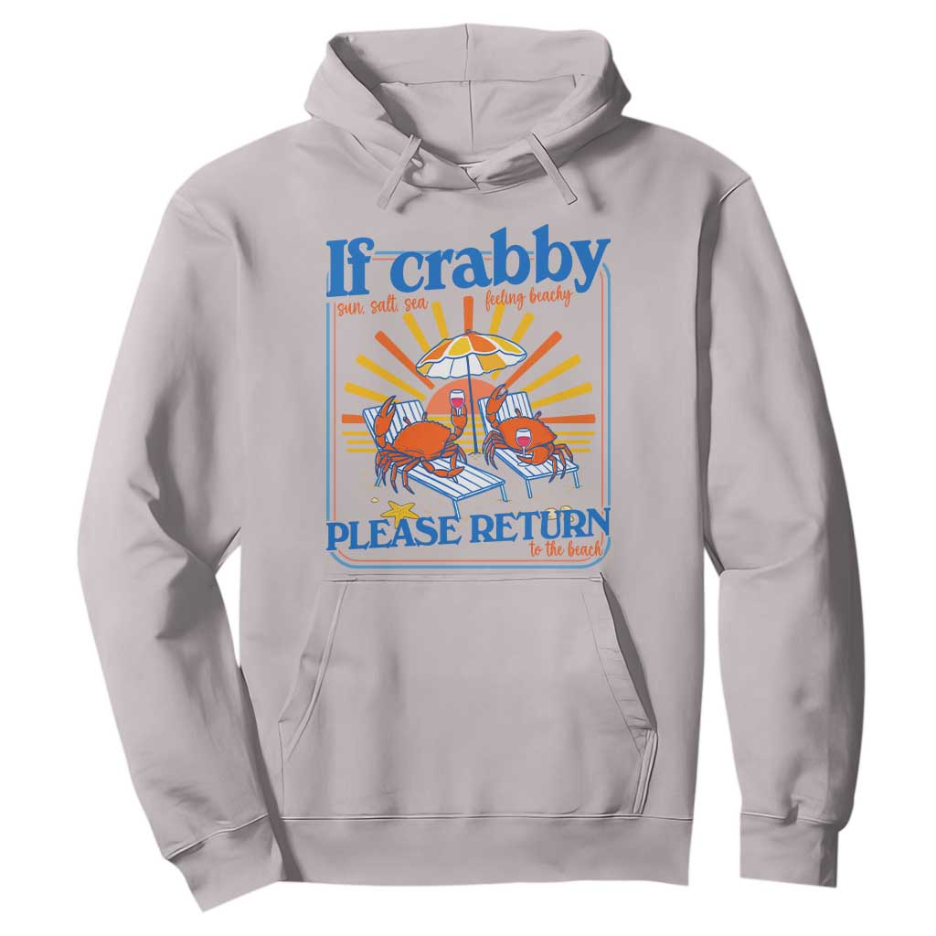 If Crabby Please Return To The Beach Hoodie Funny Summer Crab TS14 Ice Gray Print Your Wear