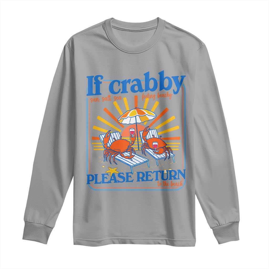 If Crabby Please Return To The Beach Long Sleeve Shirt Funny Summer Crab TS14 Sport Gray Print Your Wear
