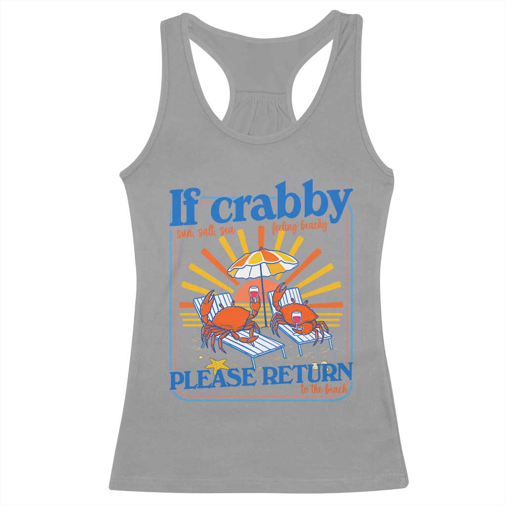 If Crabby Please Return To The Beach Racerback Tank Top Funny Summer Crab TS14 Sport Gray Print Your Wear