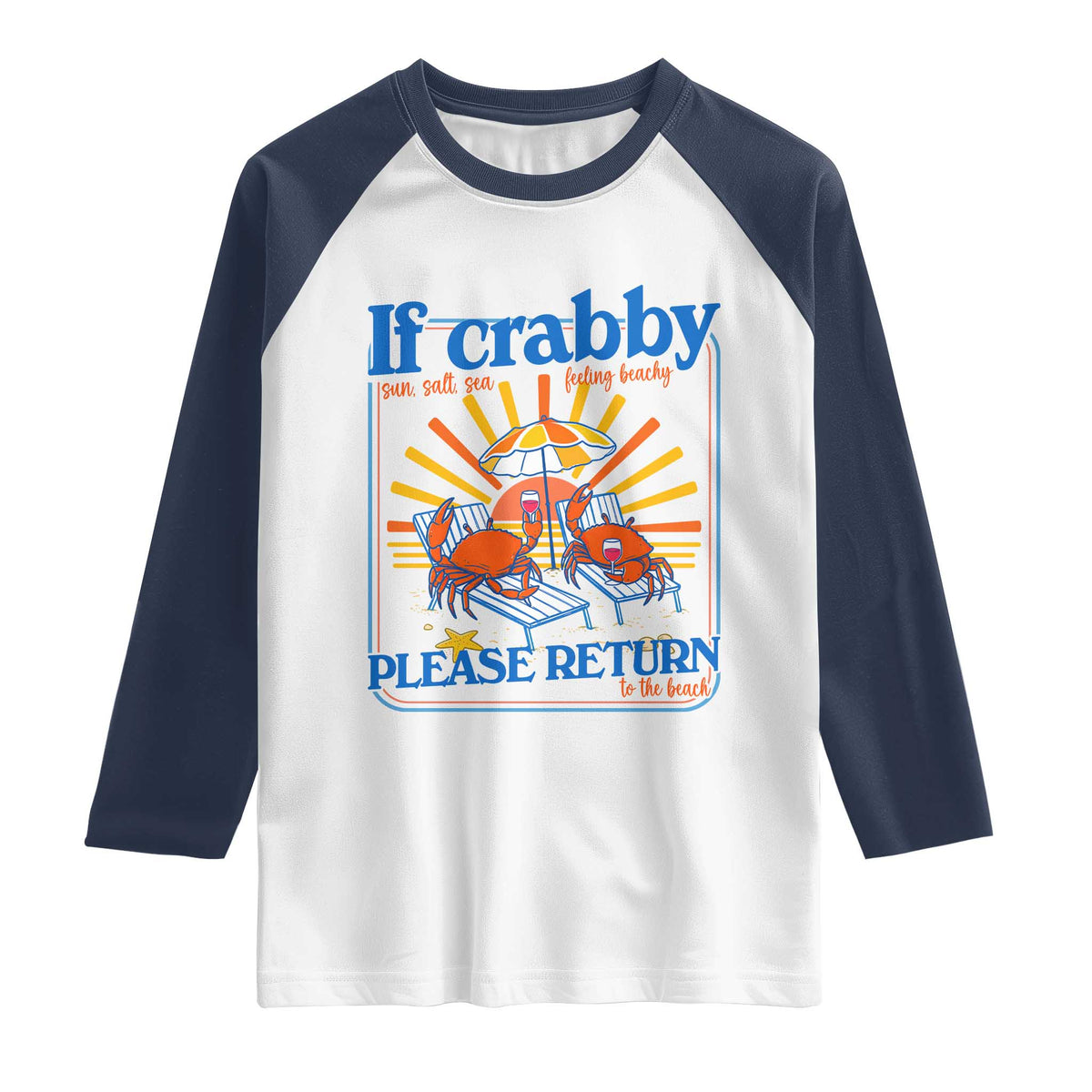 If Crabby Please Return To The Beach Raglan Shirt Funny Summer Crab TS14 White Navy Print Your Wear