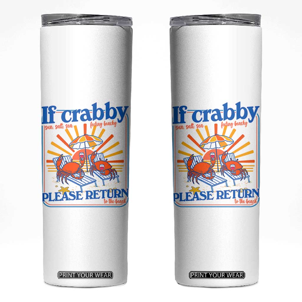 If Crabby Please Return To The Beach Skinny Tumbler Funny Summer Crab TS14 White Print Your Wear