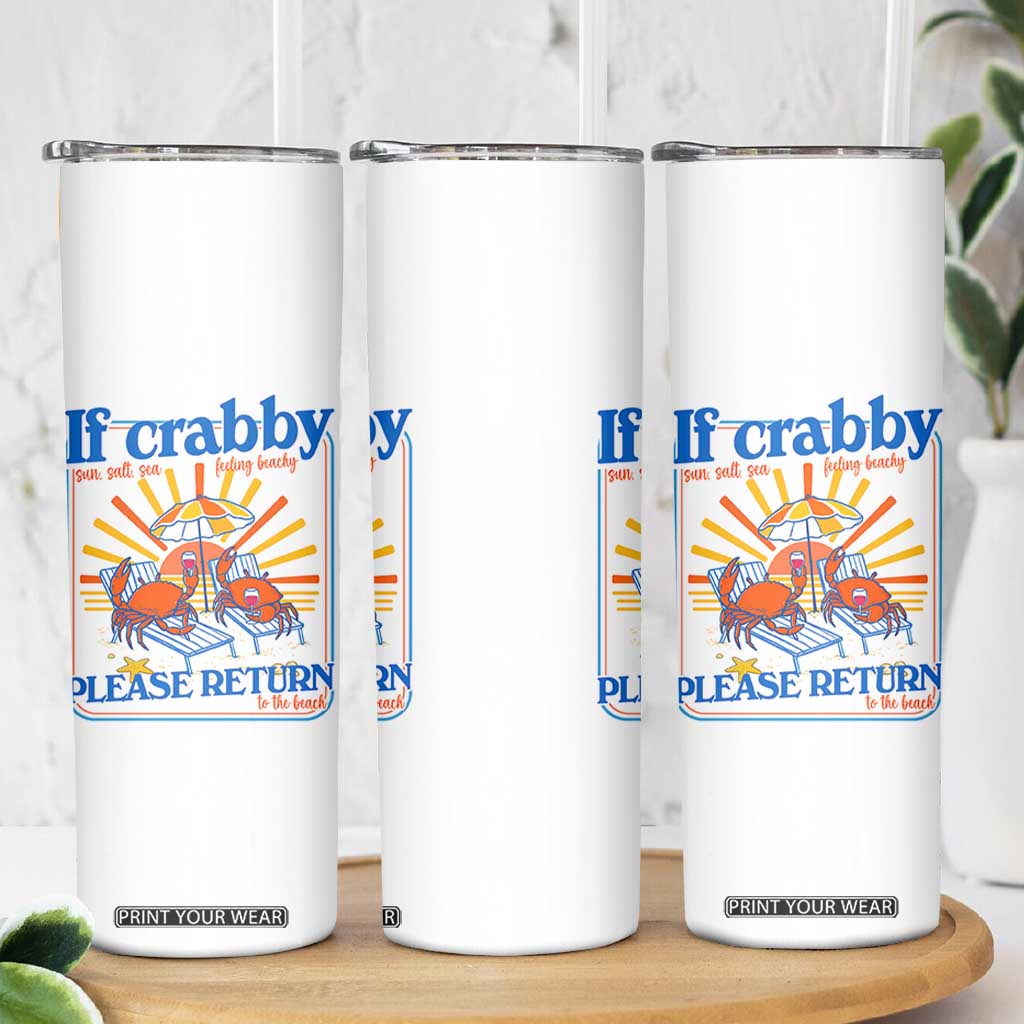 If Crabby Please Return To The Beach Skinny Tumbler Funny Summer Crab TS14 Print Your Wear