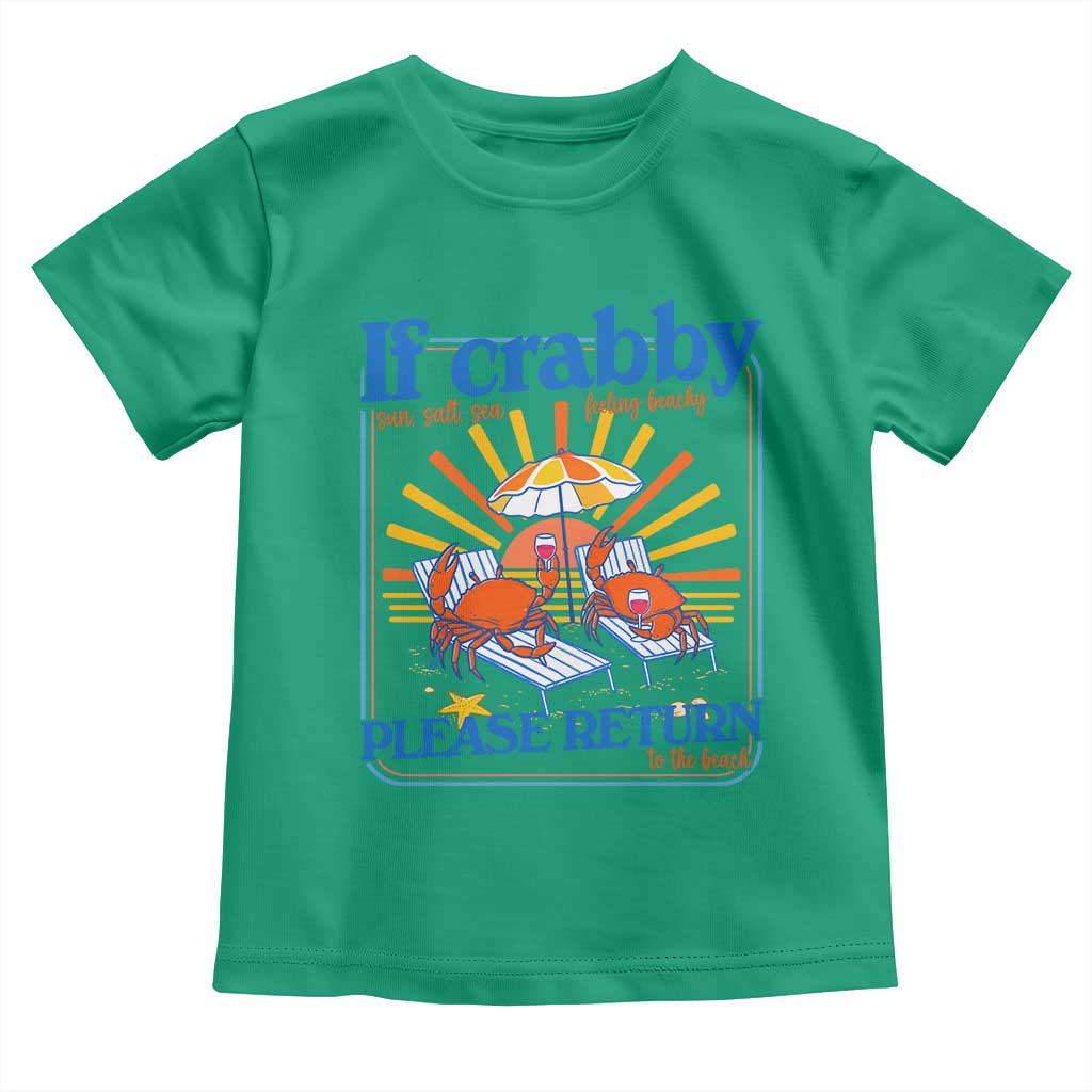 If Crabby Please Return To The Beach Toddler T Shirt Funny Summer Crab TS14 Irish Green Print Your Wear