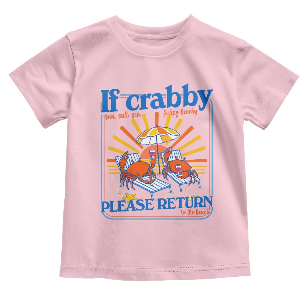If Crabby Please Return To The Beach Toddler T Shirt Funny Summer Crab TS14 Light Pink Print Your Wear