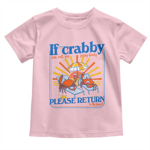 If Crabby Please Return To The Beach Toddler T Shirt Funny Summer Crab TS14 Light Pink Print Your Wear