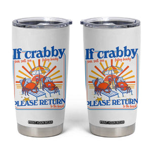 If Crabby Please Return To The Beach Tumbler Cup Funny Summer Crab TS14 White Print Your Wear