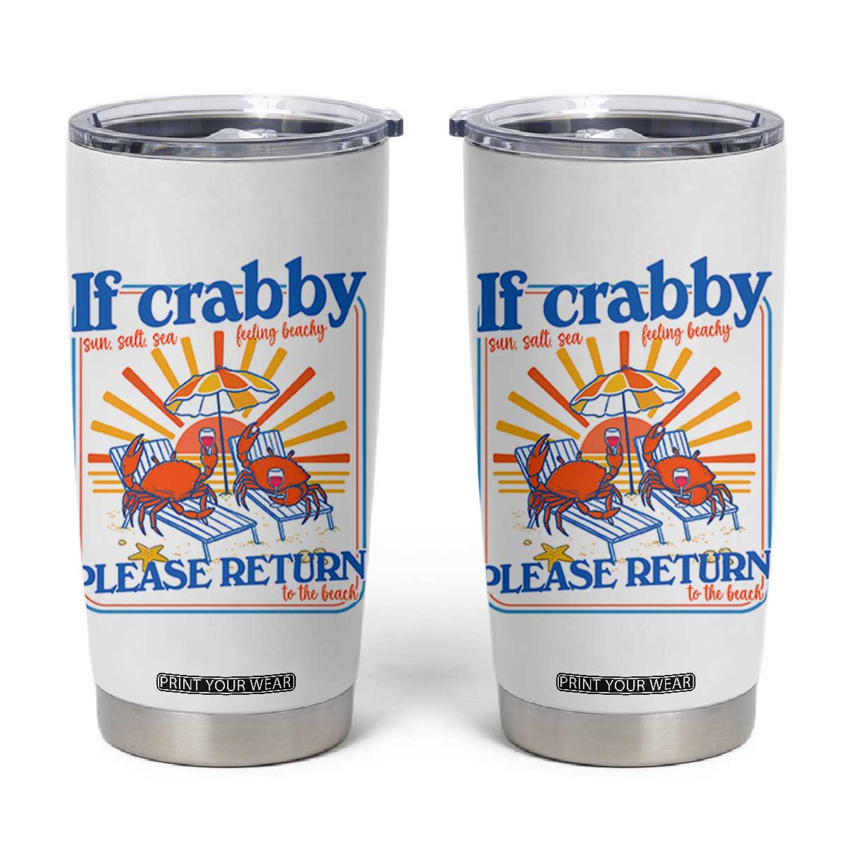 If Crabby Please Return To The Beach Tumbler Cup Funny Summer Crab TS14 White Print Your Wear