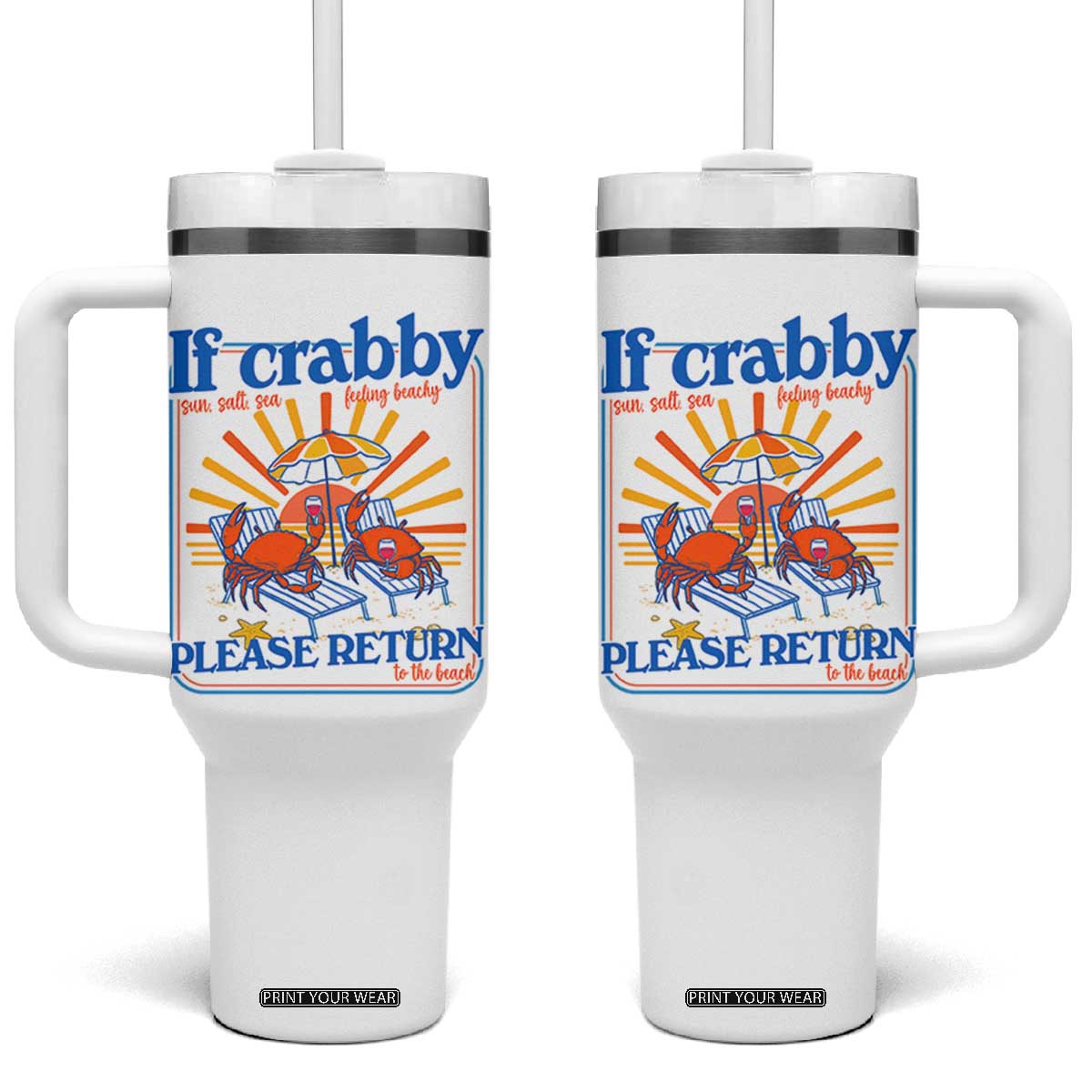 If Crabby Please Return To The Beach Tumbler With Handle Funny Summer Crab TS14 One Size: 40 oz White Print Your Wear