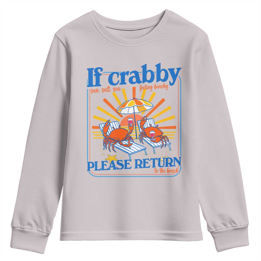 If Crabby Please Return To The Beach Youth Sweatshirt Funny Summer Crab TS14 Ice Gray Print Your Wear