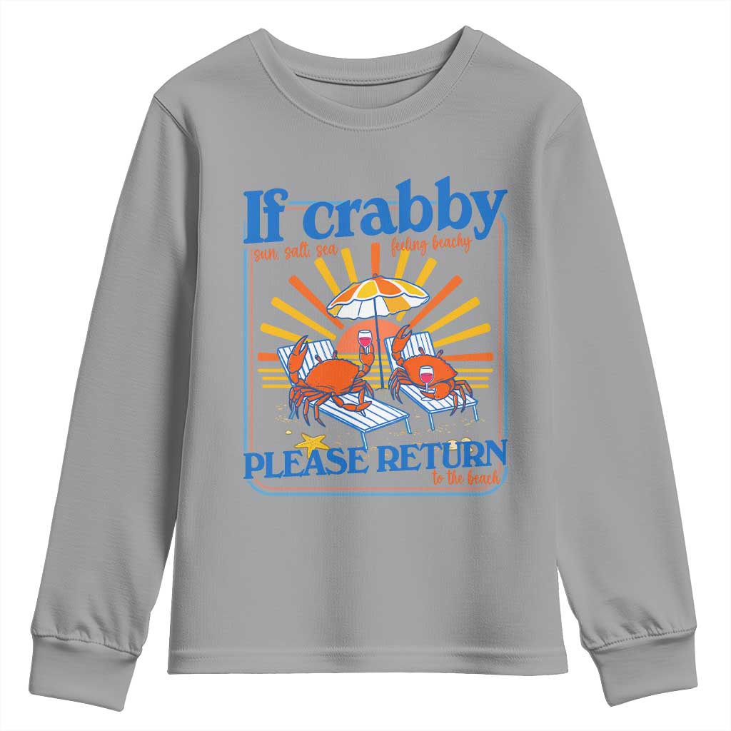 If Crabby Please Return To The Beach Youth Sweatshirt Funny Summer Crab TS14 Sport Gray Print Your Wear